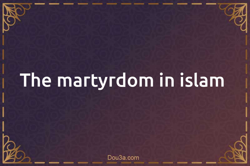 The martyrdom in islam 