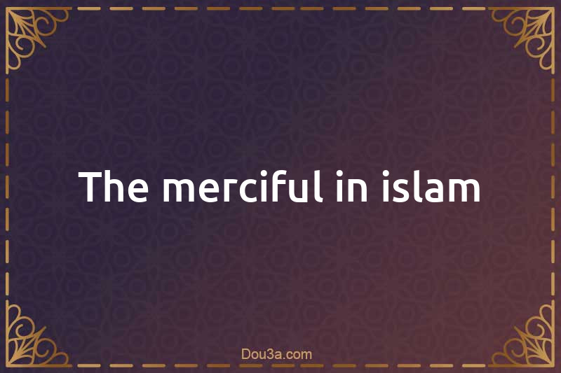 The merciful in islam