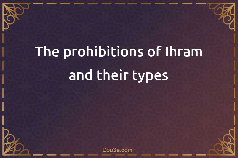 The prohibitions of Ihram and their types