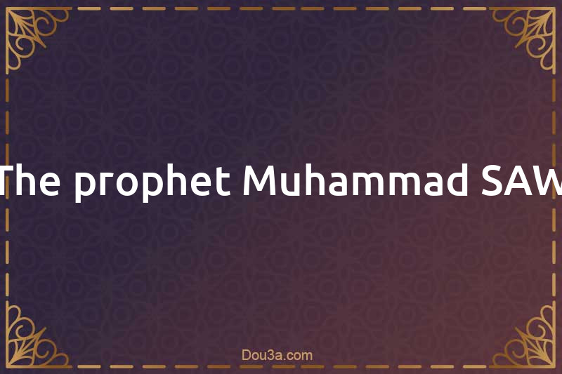 The prophet Muhammad SAW
