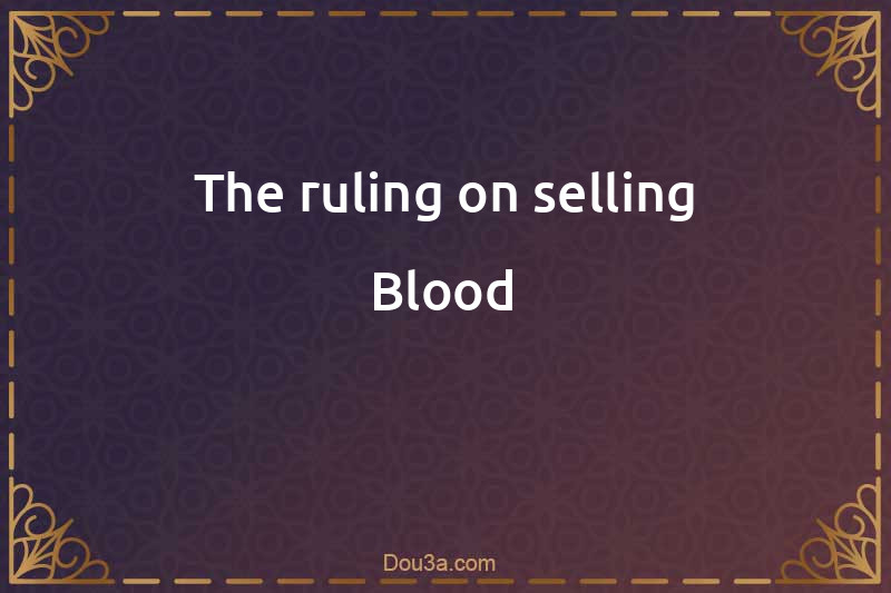 The ruling on selling Blood
