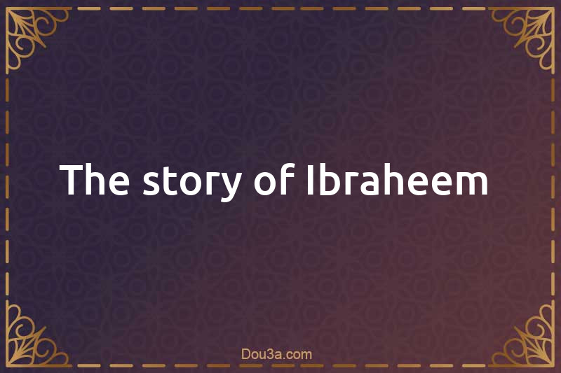 The story of Ibraheem 