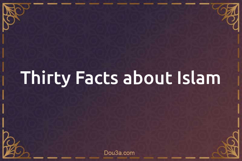 Thirty Facts about Islam