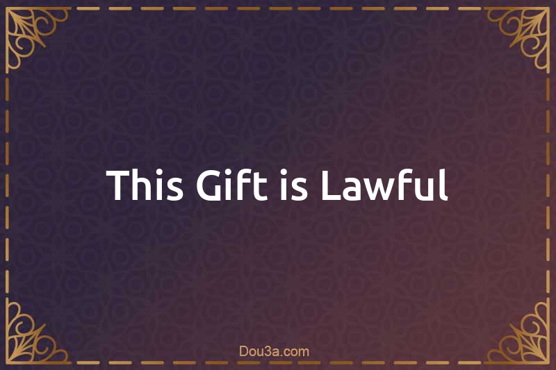 This Gift is Lawful