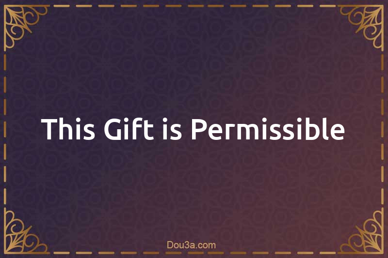 This Gift is Permissible