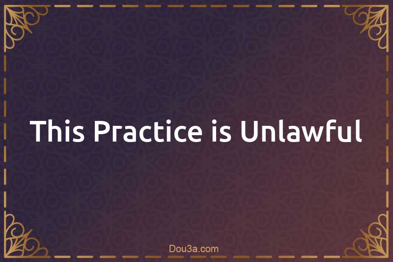 This Practice is Unlawful