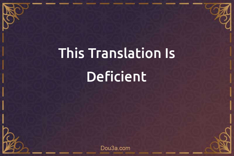 This Translation Is Deficient