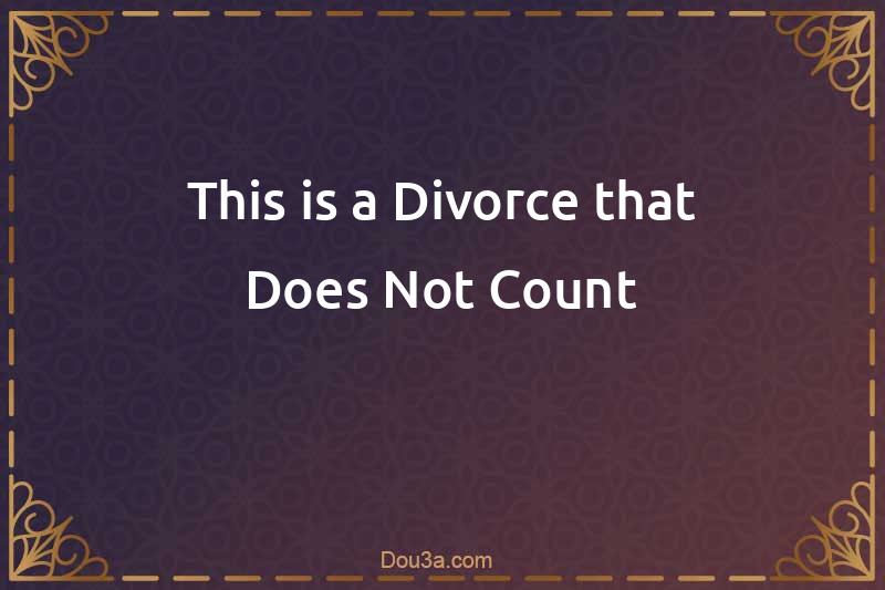 This is a Divorce that Does Not Count