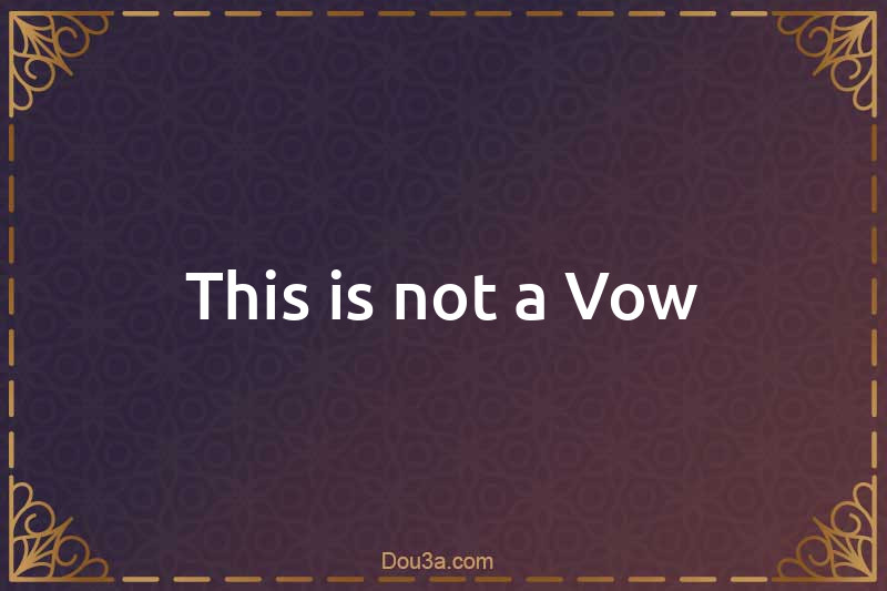 This is not a Vow