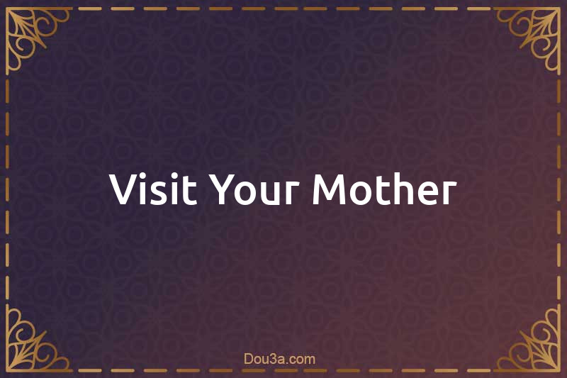 Visit Your Mother