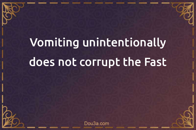 Vomiting unintentionally does not corrupt the Fast
