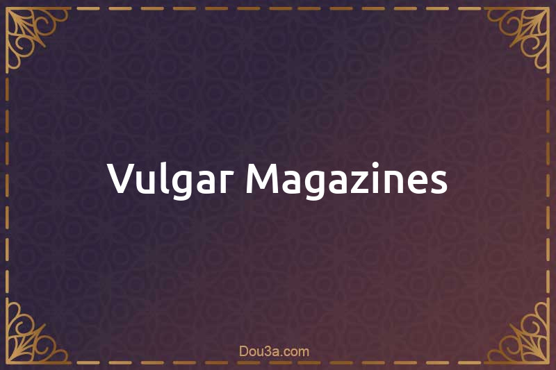 Vulgar Magazines