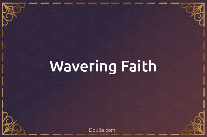 Wavering Faith