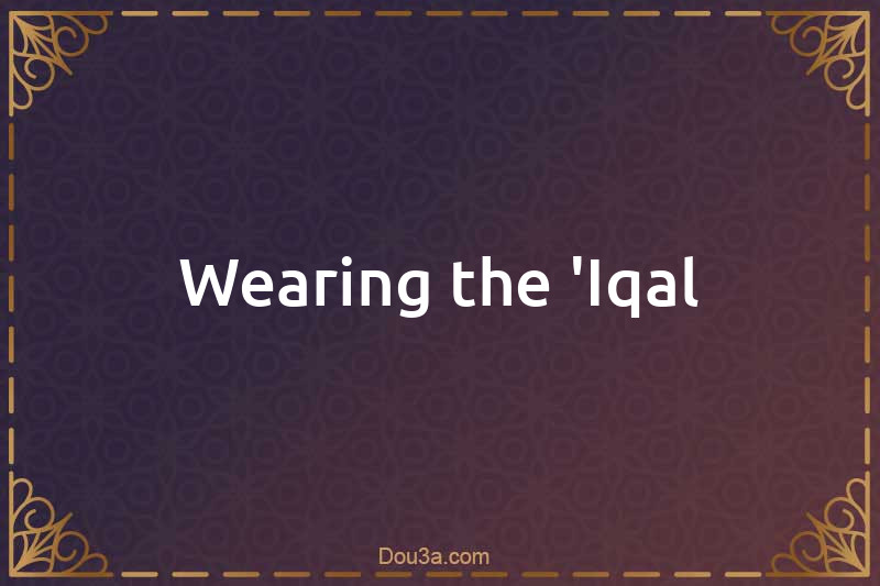 Wearing the 'Iqal