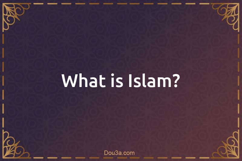 What is Islam?