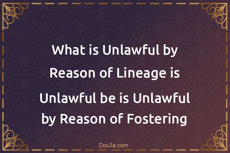 What is Unlawful by Reason of Lineage is Unlawful be is Unlawful by Reason of Fostering