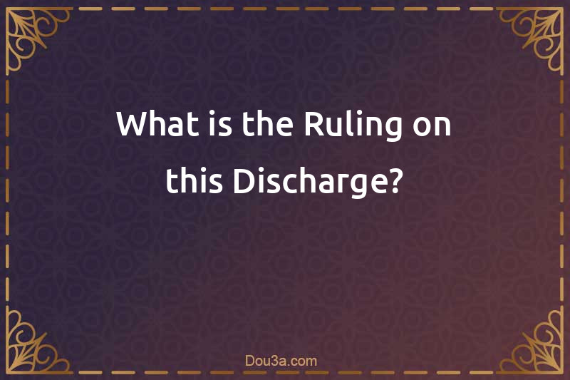 What is the Ruling on this Discharge?