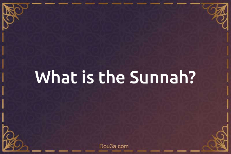 What is the Sunnah?
