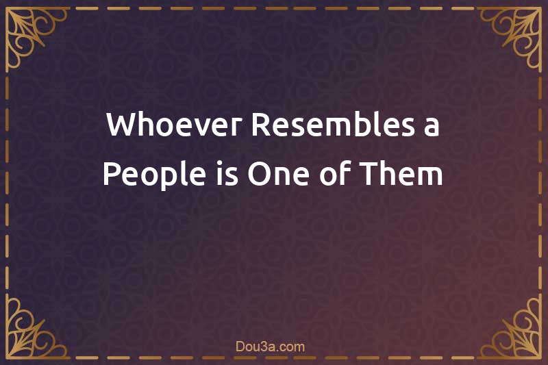Whoever Resembles a People is One of Them
