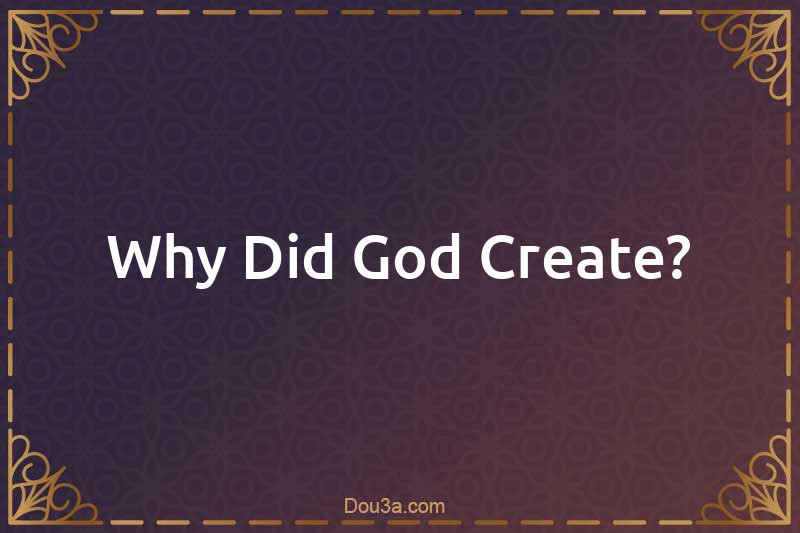 Why Did God Create?