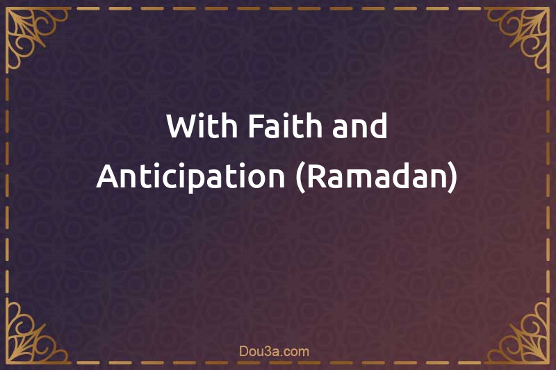 With Faith and Anticipation (Ramadan)