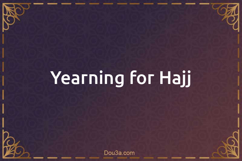 Yearning for Hajj