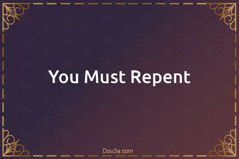 You Must Repent