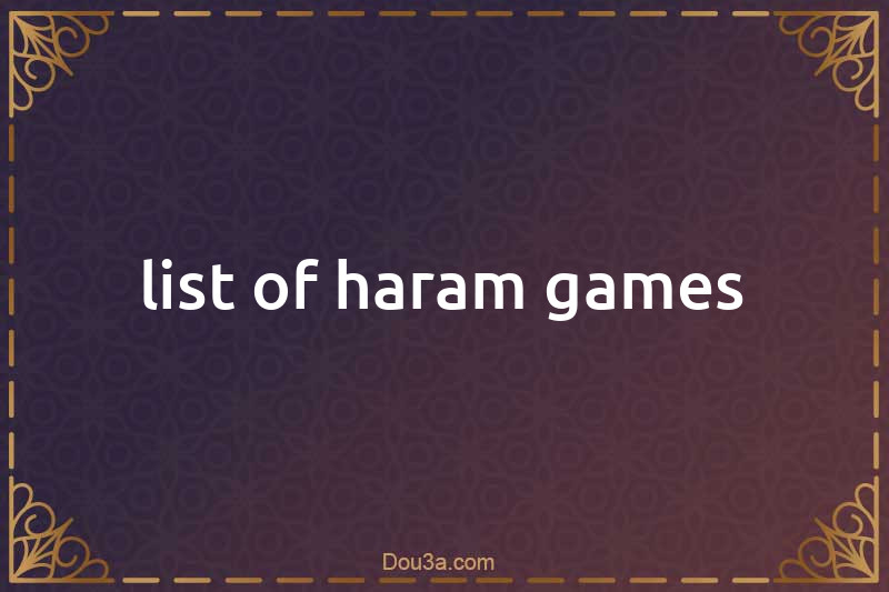 list of haram games