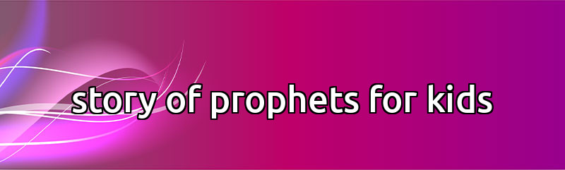 story of prophets for kids 