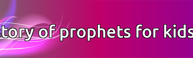 story of prophets for kids 
