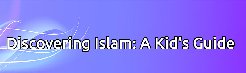 Discovering Islam: A Kid's Guide 