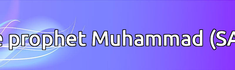 The prophet Muhammad (SAW)